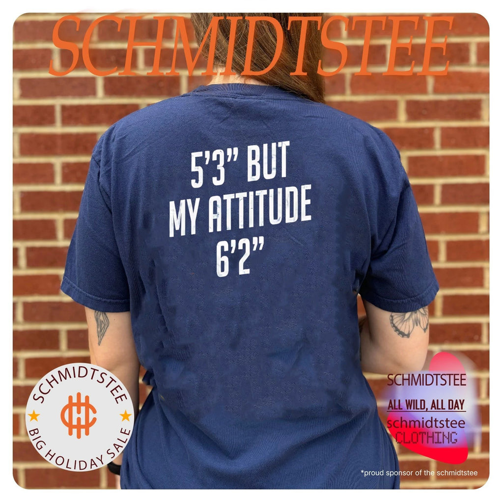 5’3” but my attitude 6’2” funny shirt