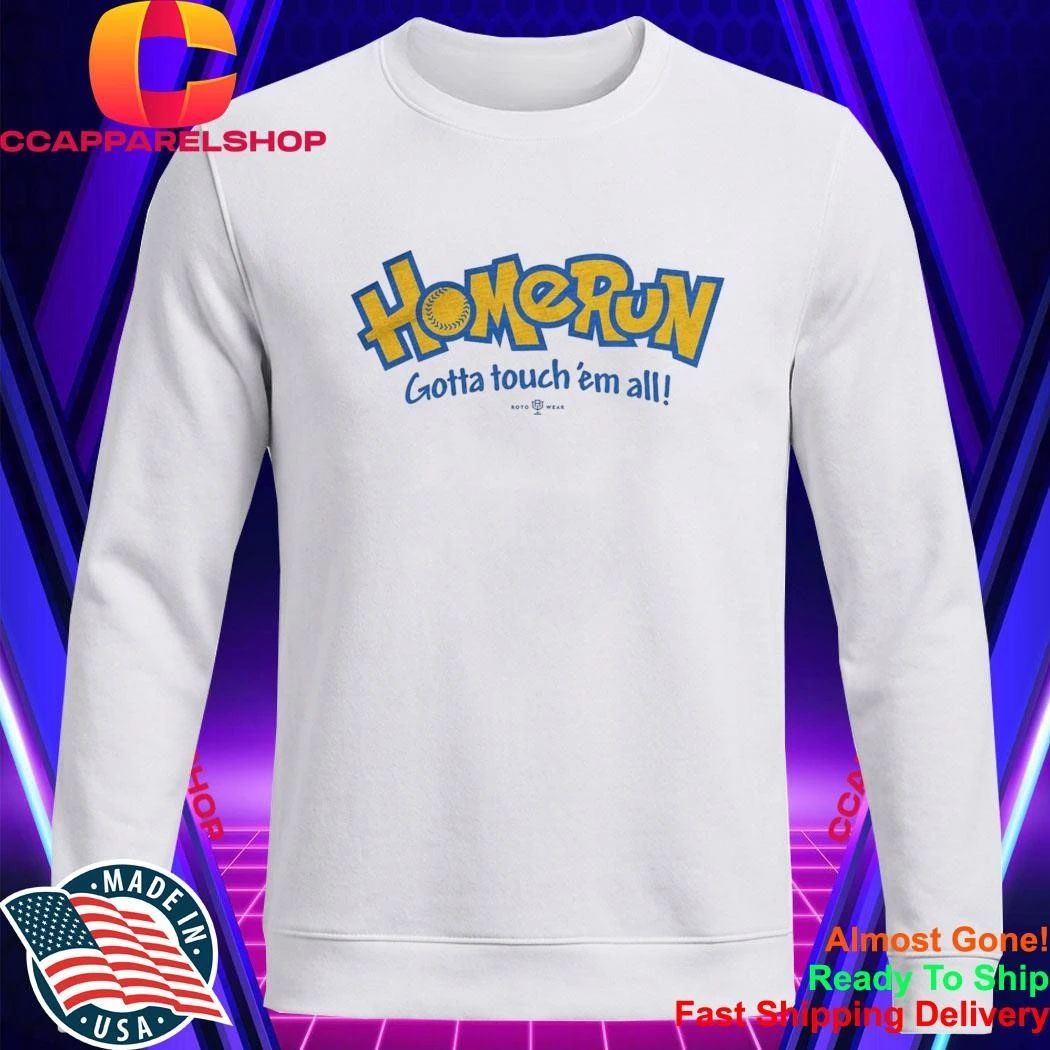 Home Run Gotta Touch ‘Em All Shirt