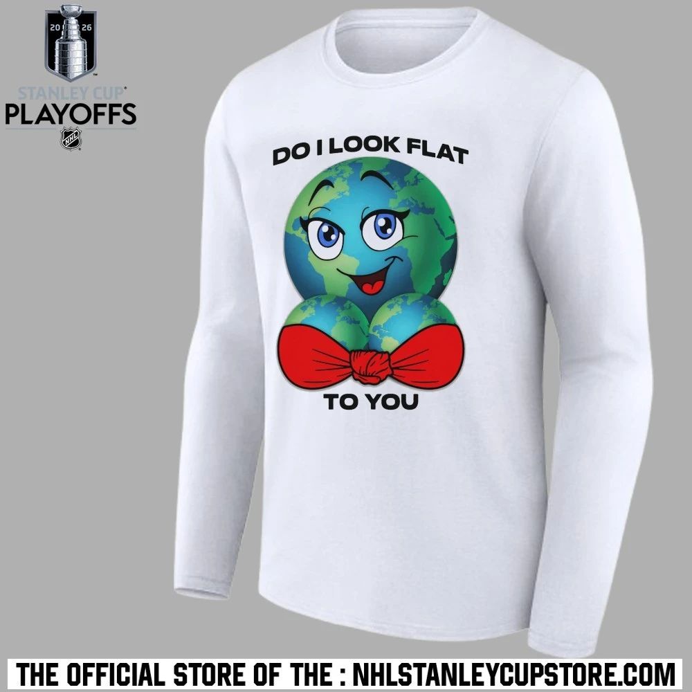 Do I Look Flat To You 2026 Shirt Unisex , , , Long Sleeve Tee