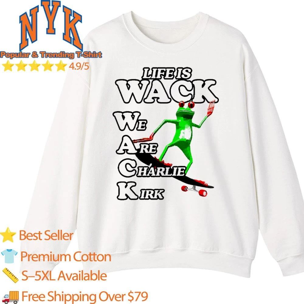 Life Is Wack We Are Charlie Kirk Funny Skateboarding Frog Meme Shirt