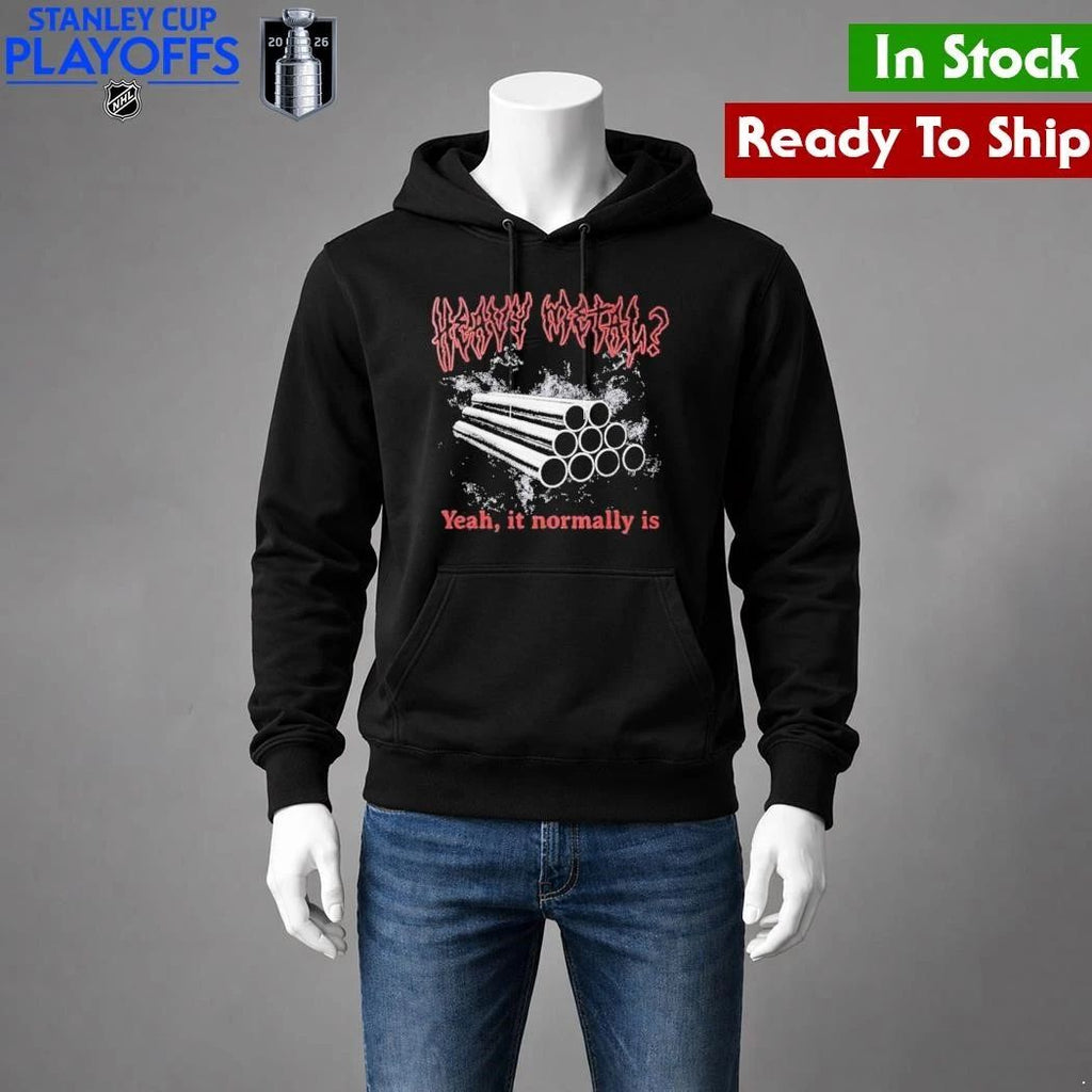 Heavy Metal Yeah It Normally Is Shirt Unisex , , , Long Sleeve Tee