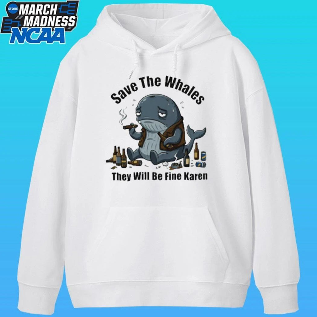 Save The Whales T Will Be Fine Karen Shirt Unisex , , , Long Sleeve Tee