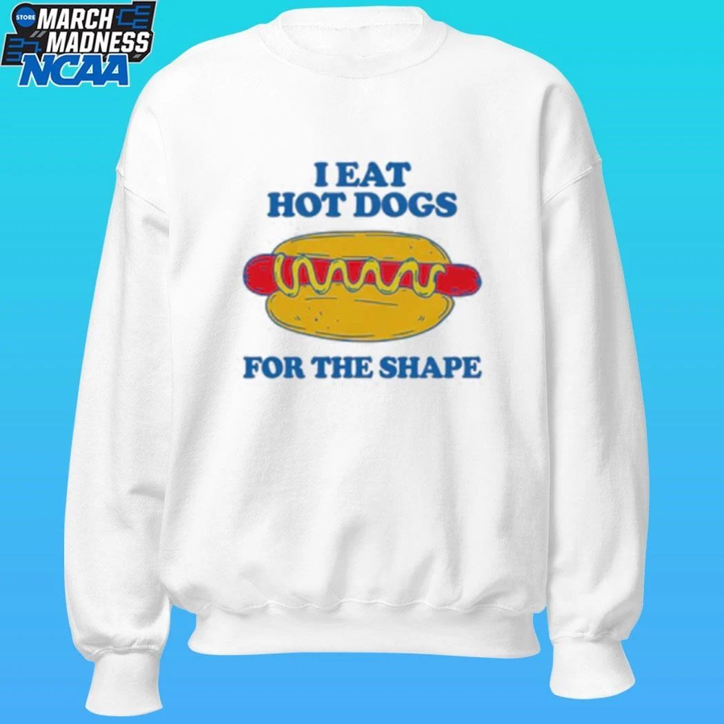 I Eat Hot Dogs For The Shape Shirt Unisex , , , Long Sleeve Tee