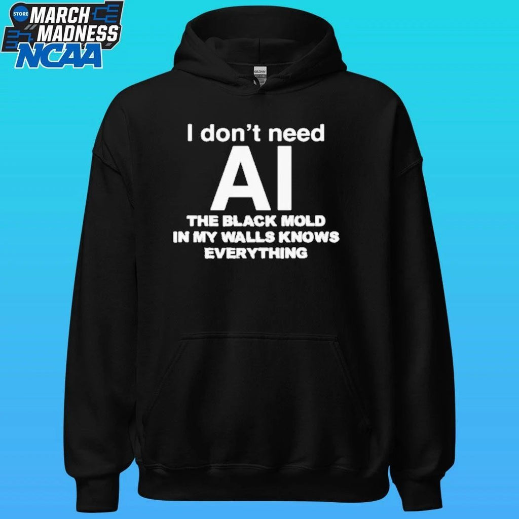 I Don’t Need Ai The Black Mold In My Walls Knows Everything Shirt Unisex , , , Long Sleeve Tee