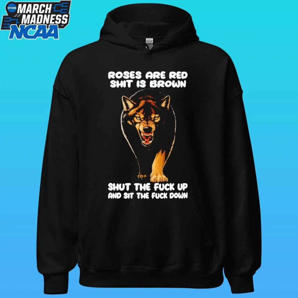 Wolf Roses Are Red Shit Is Brown Shut The Fuck Up And Sit The Fuck Down Shirt Unisex , , , Long Sleeve Tee