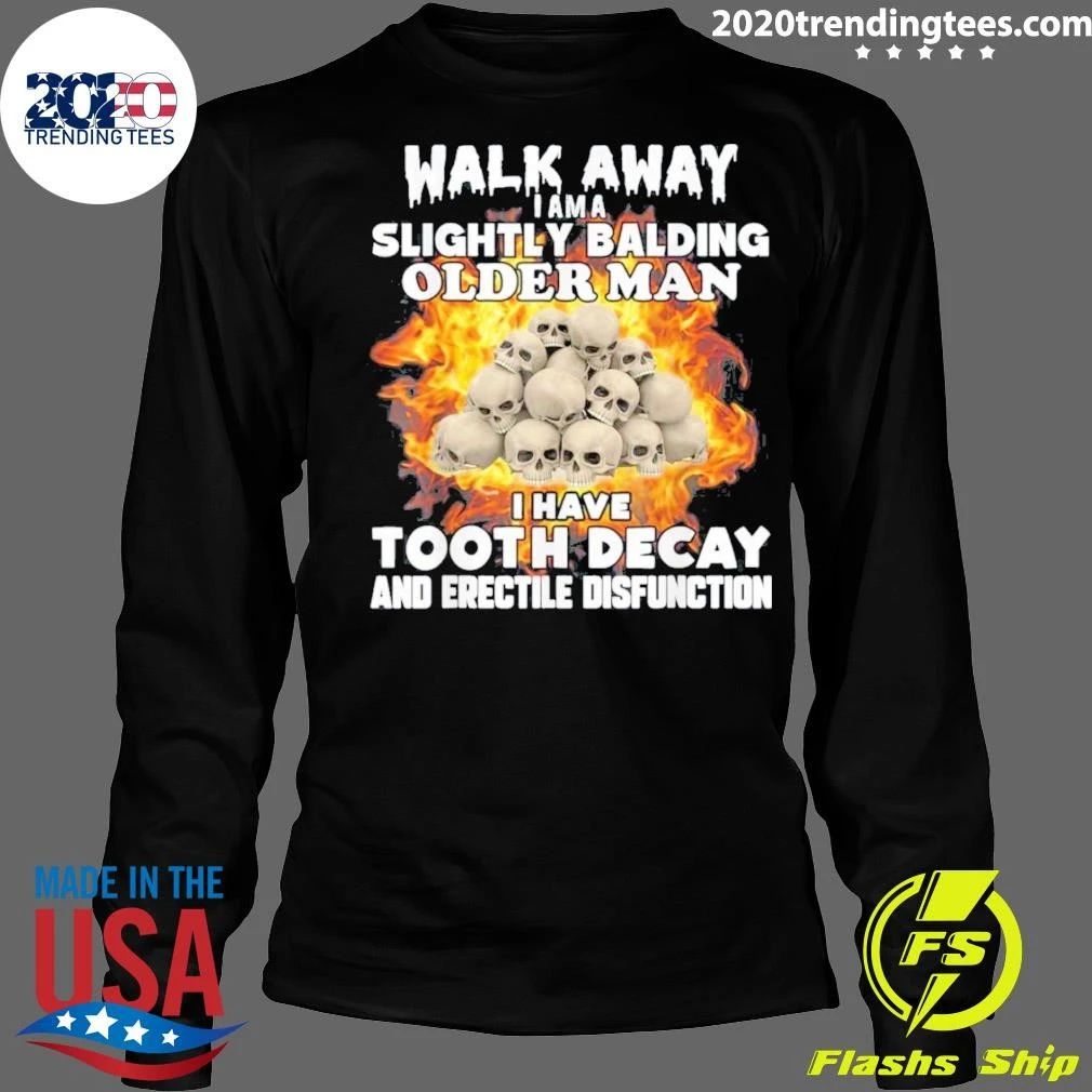Skull Walk Away Jama Slightly Balding Older Man I Have Tooth Decay And Erectile Dysfunction Shirt