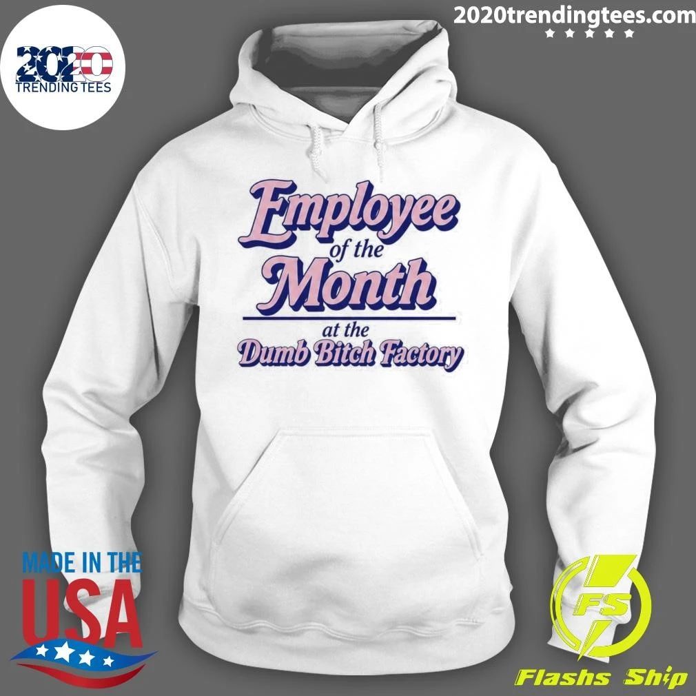 Employee Of The Month At The Dumb Bitch Factory Tee Shirt