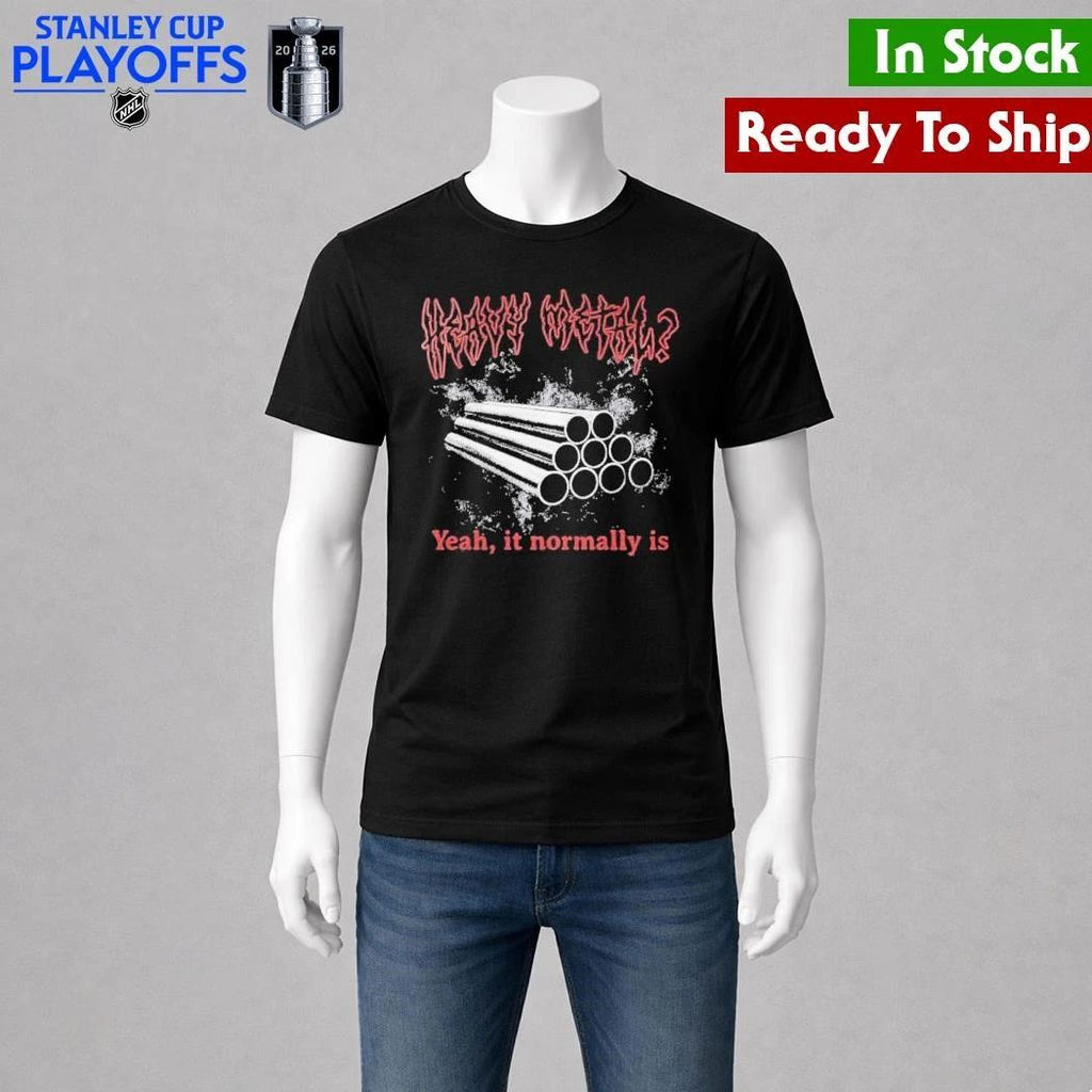 Heavy Metal Yeah It Normally Is Shirt Unisex , , , Long Sleeve Tee