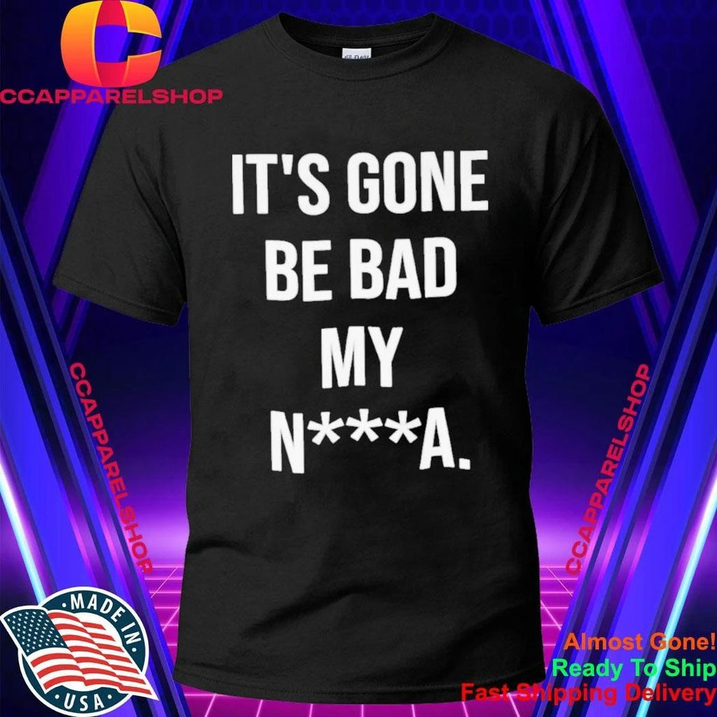 Dustin Poirier It’s Gone Be Bad My N a Shirt