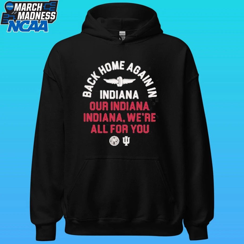 Back Home Again In Indiana Our Indiana Indiana We’re All For You Shirt Unisex , , , Long Sleeve Tee