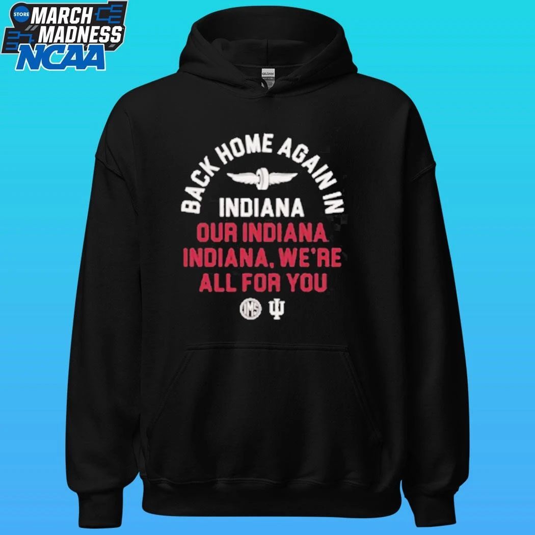 Back Home Again In Indiana Our Indiana Indiana We’re All For You Shirt Unisex , , , Long Sleeve Tee