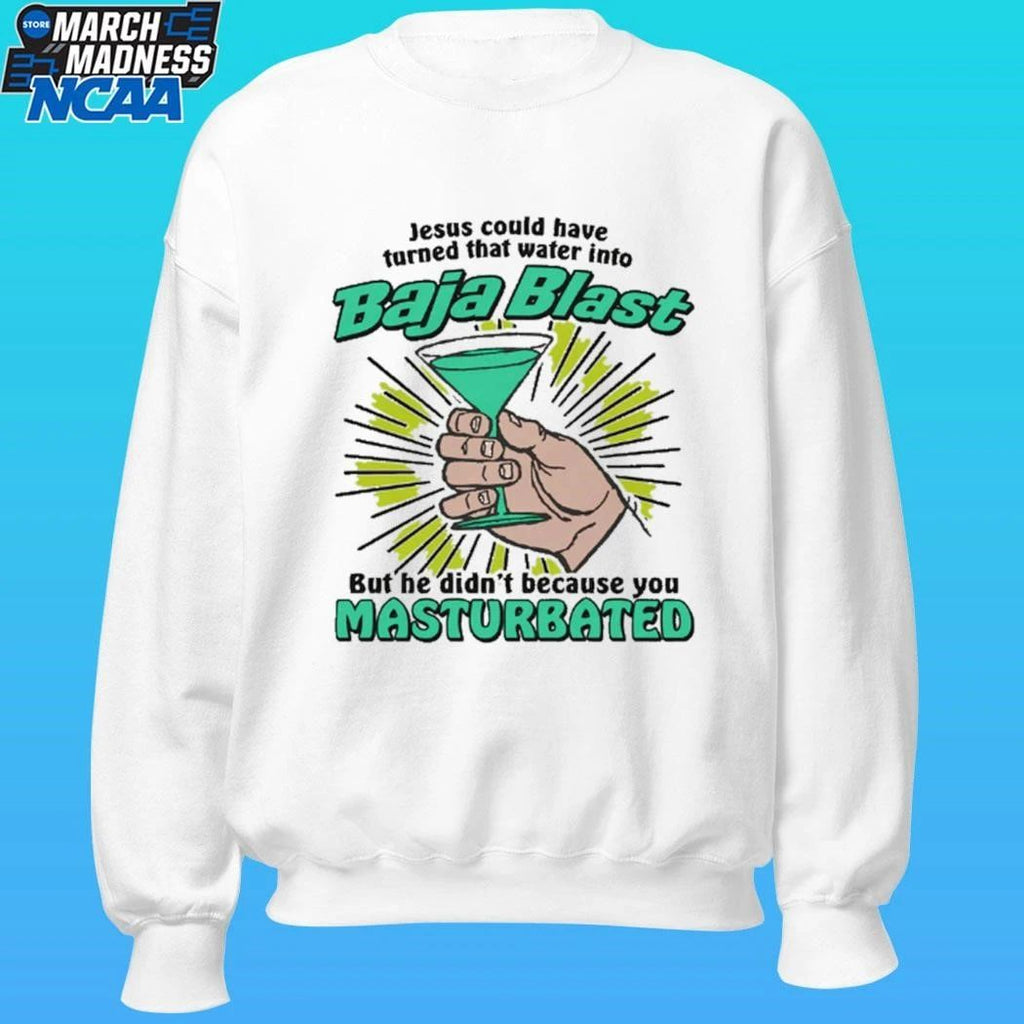Jesus Could Have Turned That Water Into Soda But He Didn’t Because You Masturbated Shirt Unisex , , , Long Sleeve Tee