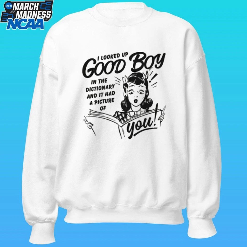 I Looked Up Good Boy In The Dictionary And It Had A Picture Of You Shirt Unisex , , , Long Sleeve Tee