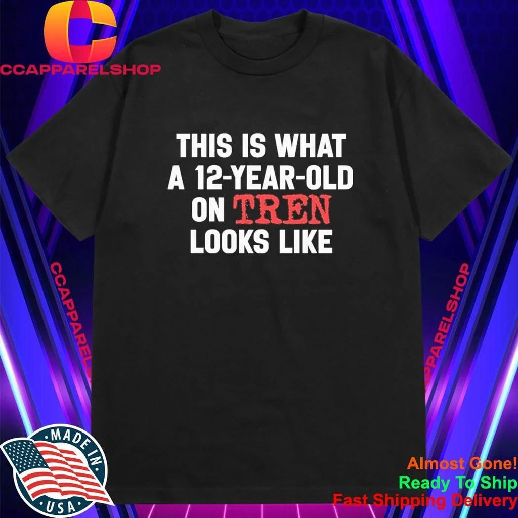 This Is What A 12 Year Old On Tren Looks Like Gym Humor Shirt
