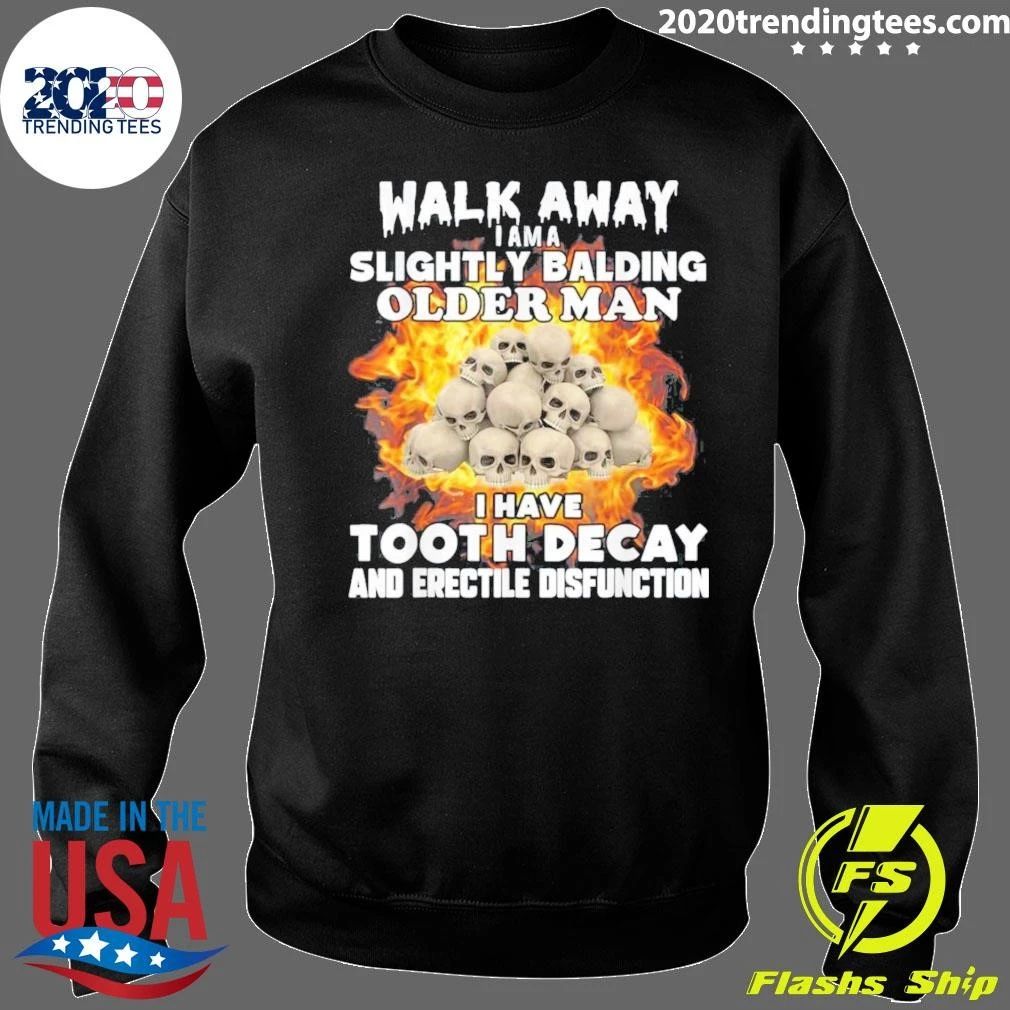 Skull Walk Away Jama Slightly Balding Older Man I Have Tooth Decay And Erectile Dysfunction Shirt