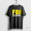 Officials Trendy Fbi Fifty Thousand Beers In My Ashole Tee Shirt Sweater Unisex , , , Long Sleeve Tee