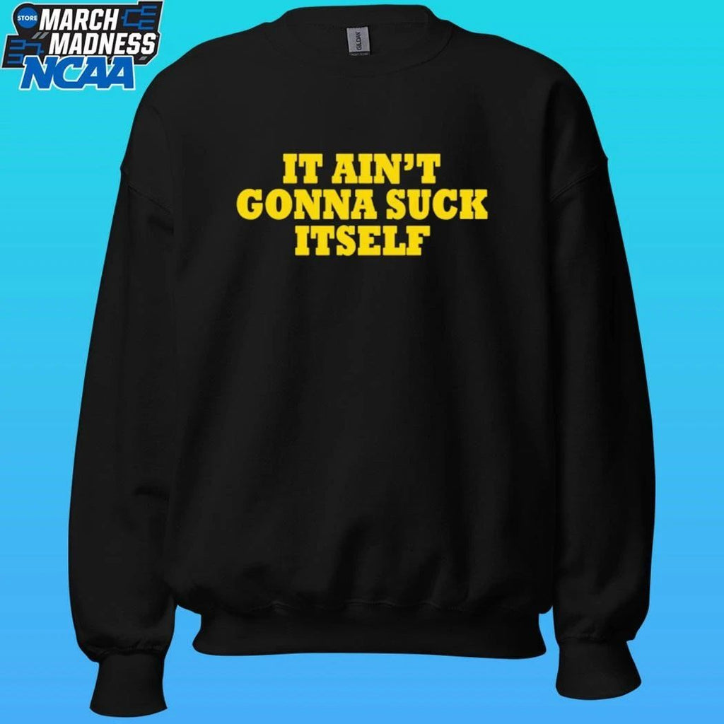 It Ain’t Gonna Suck Itself Shirt Unisex , , , Long Sleeve Tee