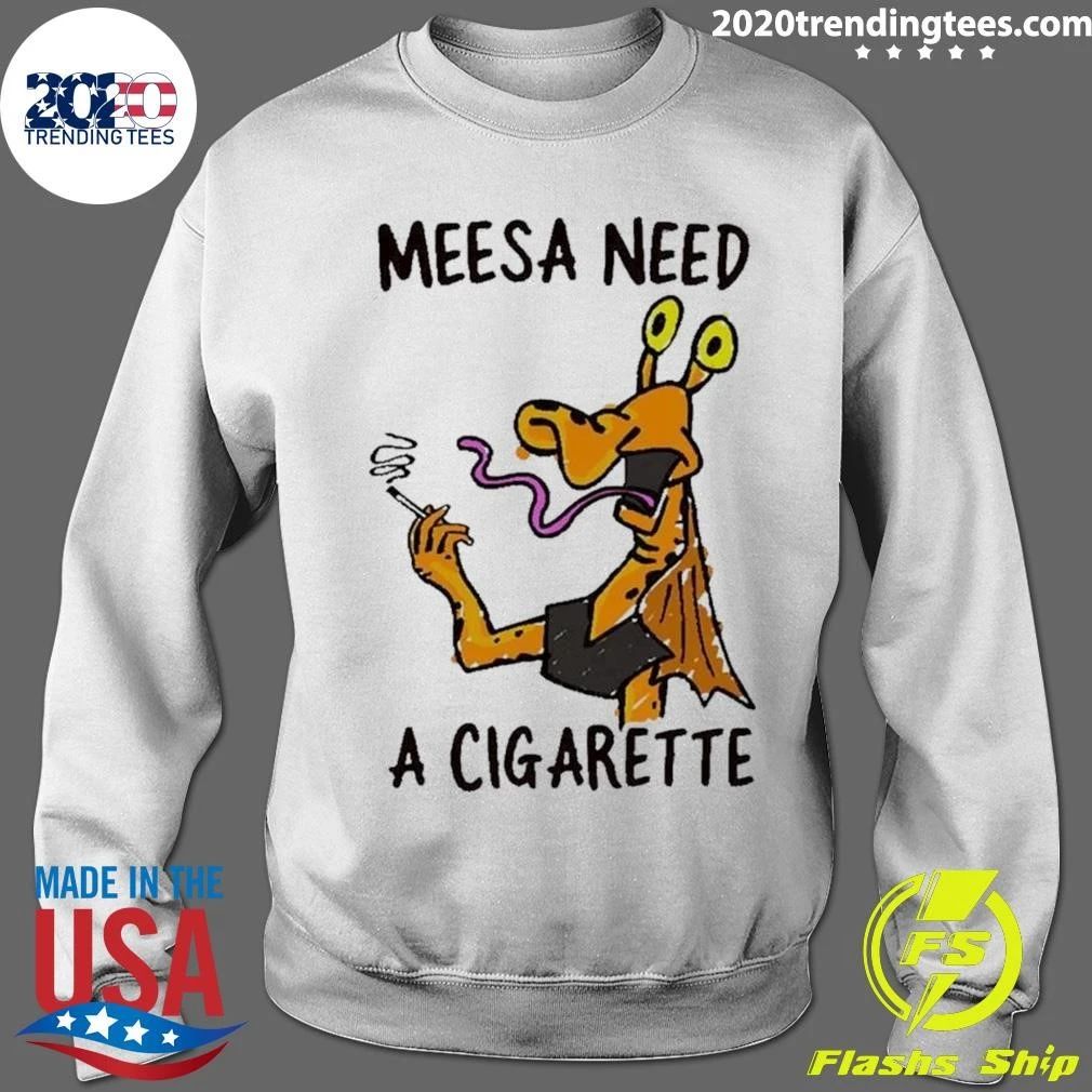 Meesa Need A Cigarette Funny Cartoon Alien Shirt