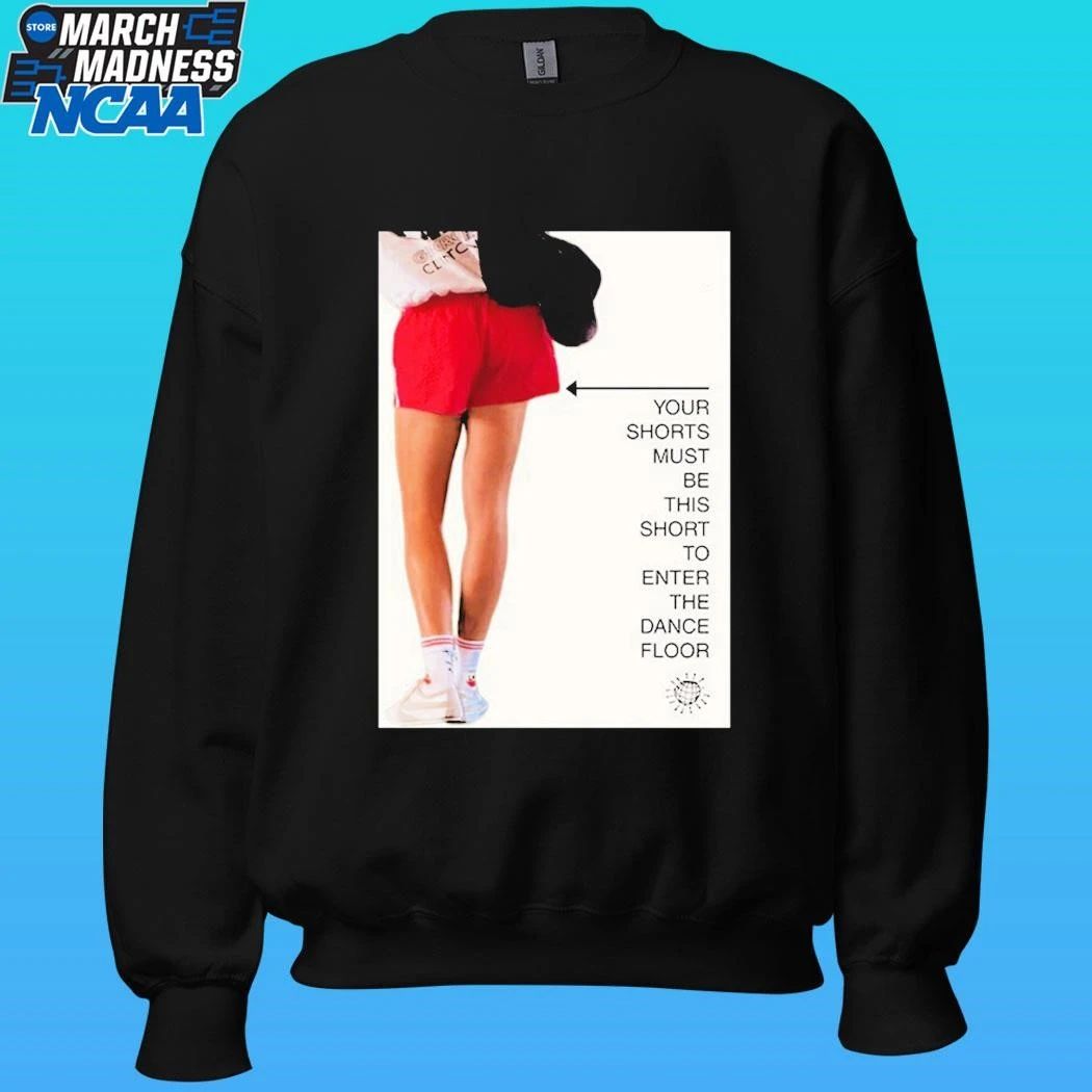 Your Shorts Must Be This Short To Enter The Dance Floor Unisex , , , Long Sleeve Tee
