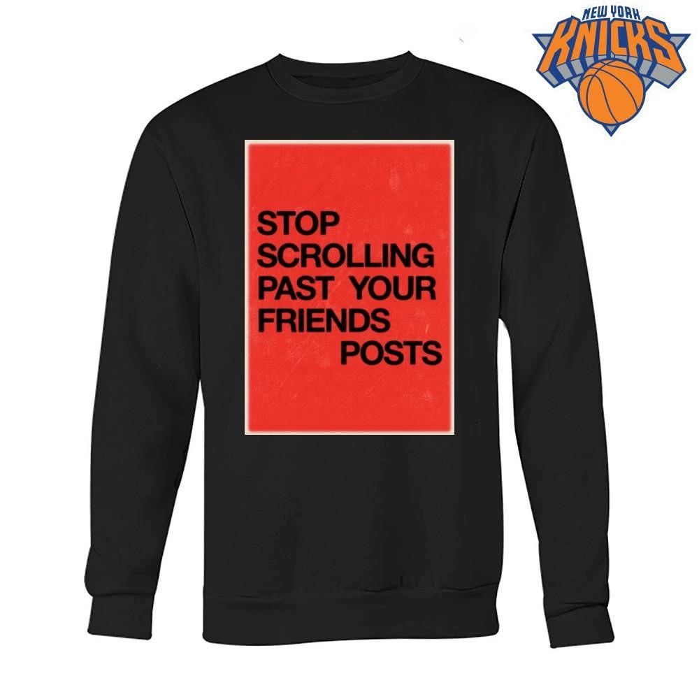 Stop Scrolling Past Your Friends Posts Red Typographic Graphic Shirt