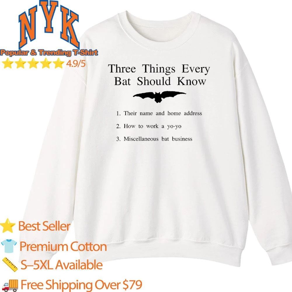 Three Things Every Bat Should Know Funny Meme Shirt