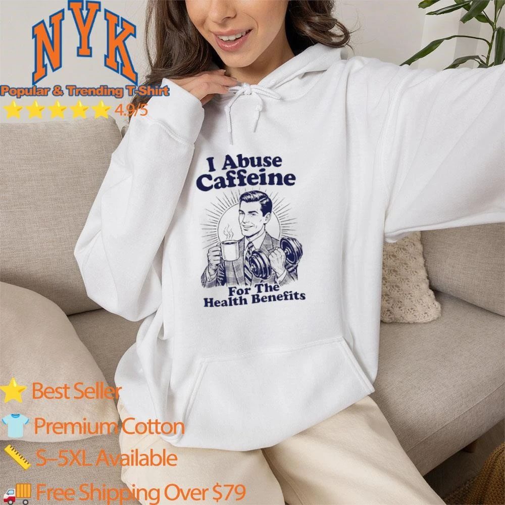 Retro Vintage I Abuse Caffeine For The Health Benefits Coffee Lover Workout Gym Shirt