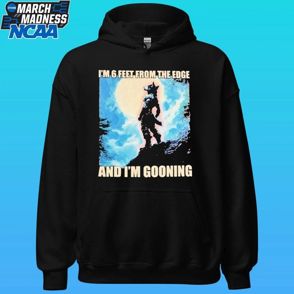 I’m 6 Feet From The Edge And I’m Gooning Shirt Unisex , , , Long Sleeve Tee