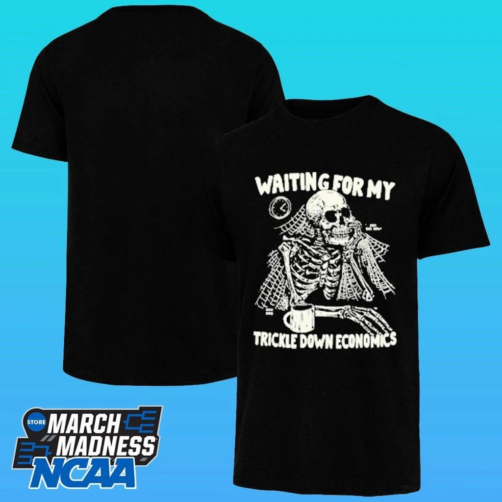 Skeleton Waiting For My Trickle Down Economics Shirt Unisex , , , Long Sleeve Tee