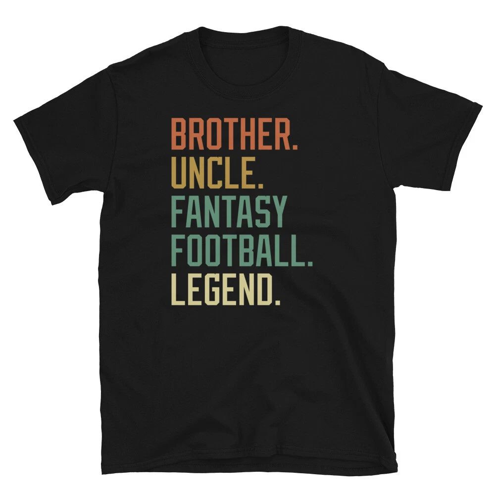 Brother Uncle Fantasy Football Legend Sports Short-Sleeve Unisex Unisex , , , Long Sleeve Tee