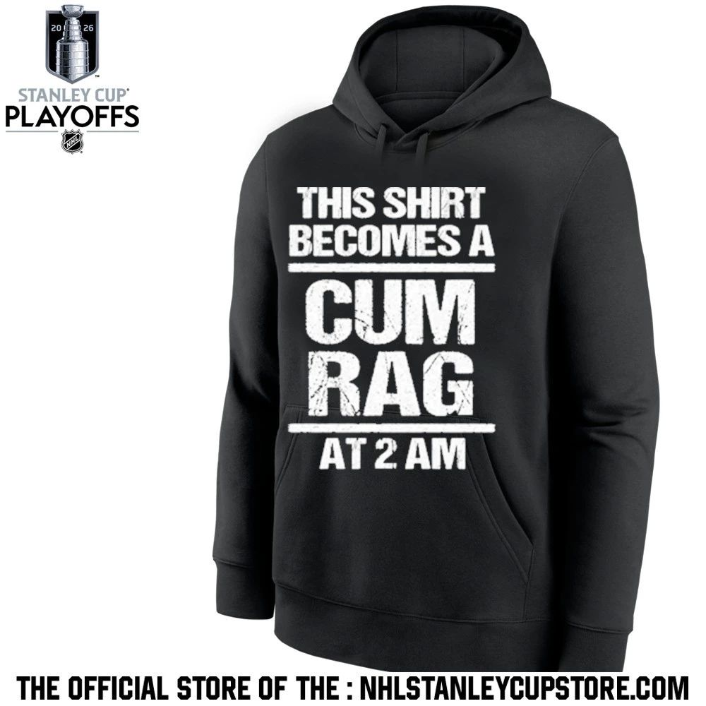 This Shirt Becomes A Cum Rag At 2 Am Shirt Unisex , , , Long Sleeve Tee