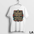Original We Will Be Known Forever By The Tracks We Leave Ornaments Unisex , , , Long Sleeve Tee