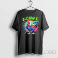 Officials F Caw F Rooster Humor Meme Saying Art T Shirts Unisex , , , Long Sleeve Tee