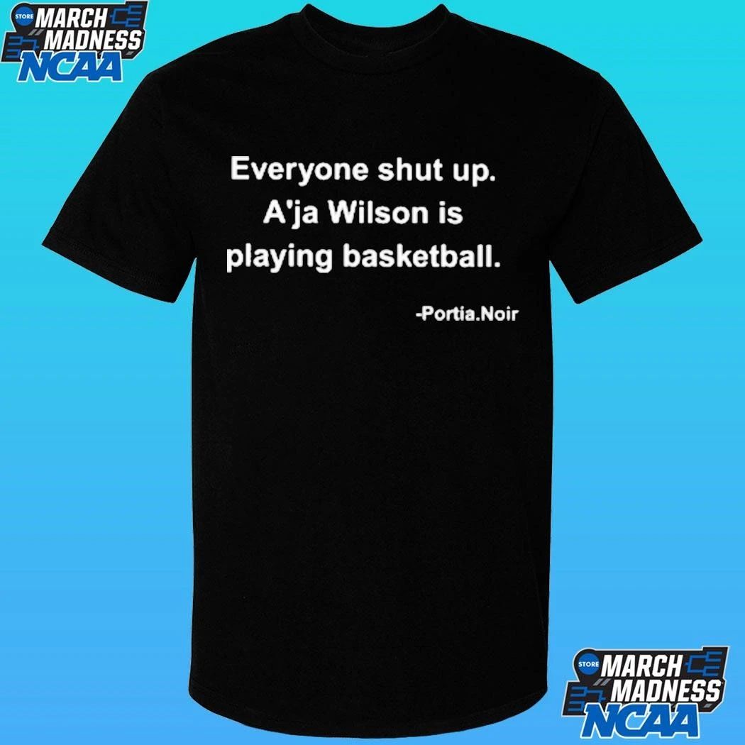 Portia Noir Everyone Shut Up A’ja Wilson Is Playing Basketball Shirt Unisex , , , Long Sleeve Tee