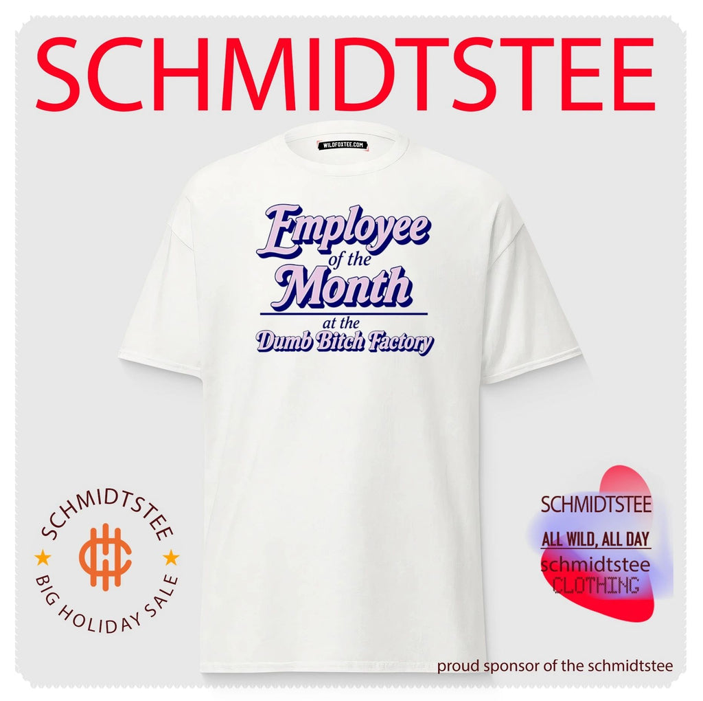 Employee Of The Month At The Dumb Bitch Factory text shirt