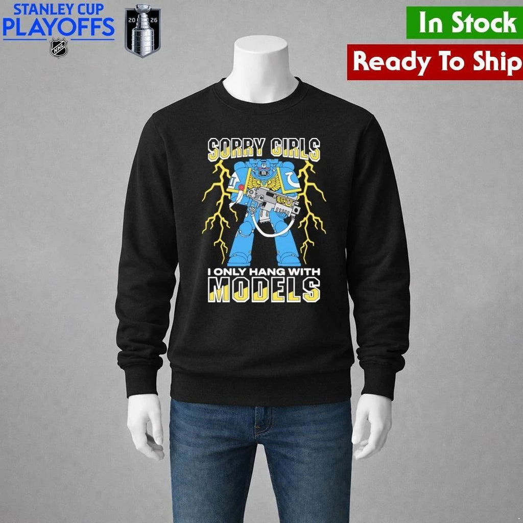 Sorry Girls I Only Hang With War Models Shirt Unisex , , , Long Sleeve Tee
