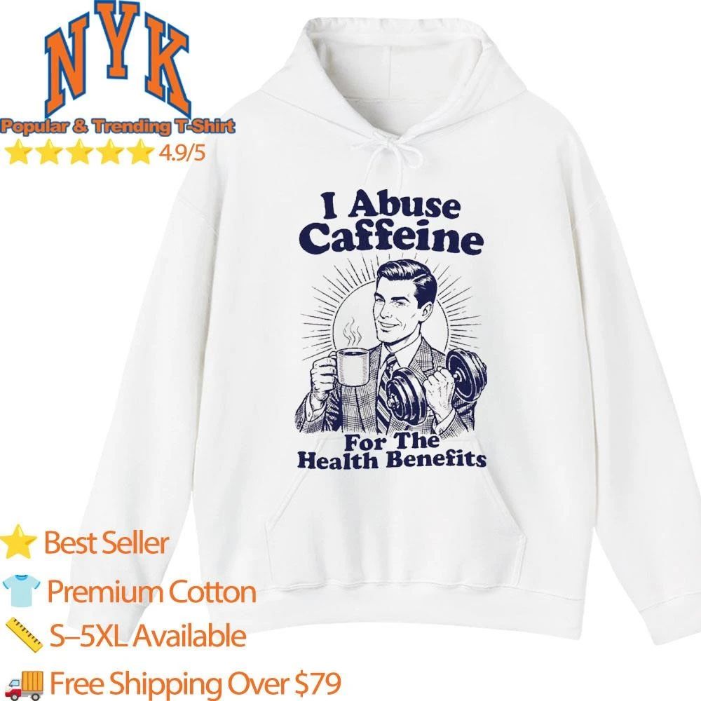 Retro Vintage I Abuse Caffeine For The Health Benefits Coffee Lover Workout Gym Shirt