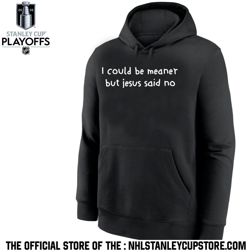 I Could Be Meaner But Jesus Said No Shirt Unisex , , , Long Sleeve Tee