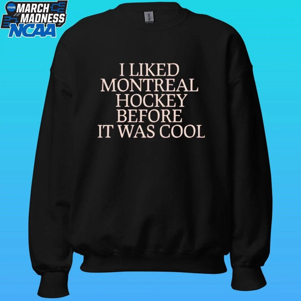 I Liked Montreal Hockey Before It Was Cool Shirt Unisex , , , Long Sleeve Tee