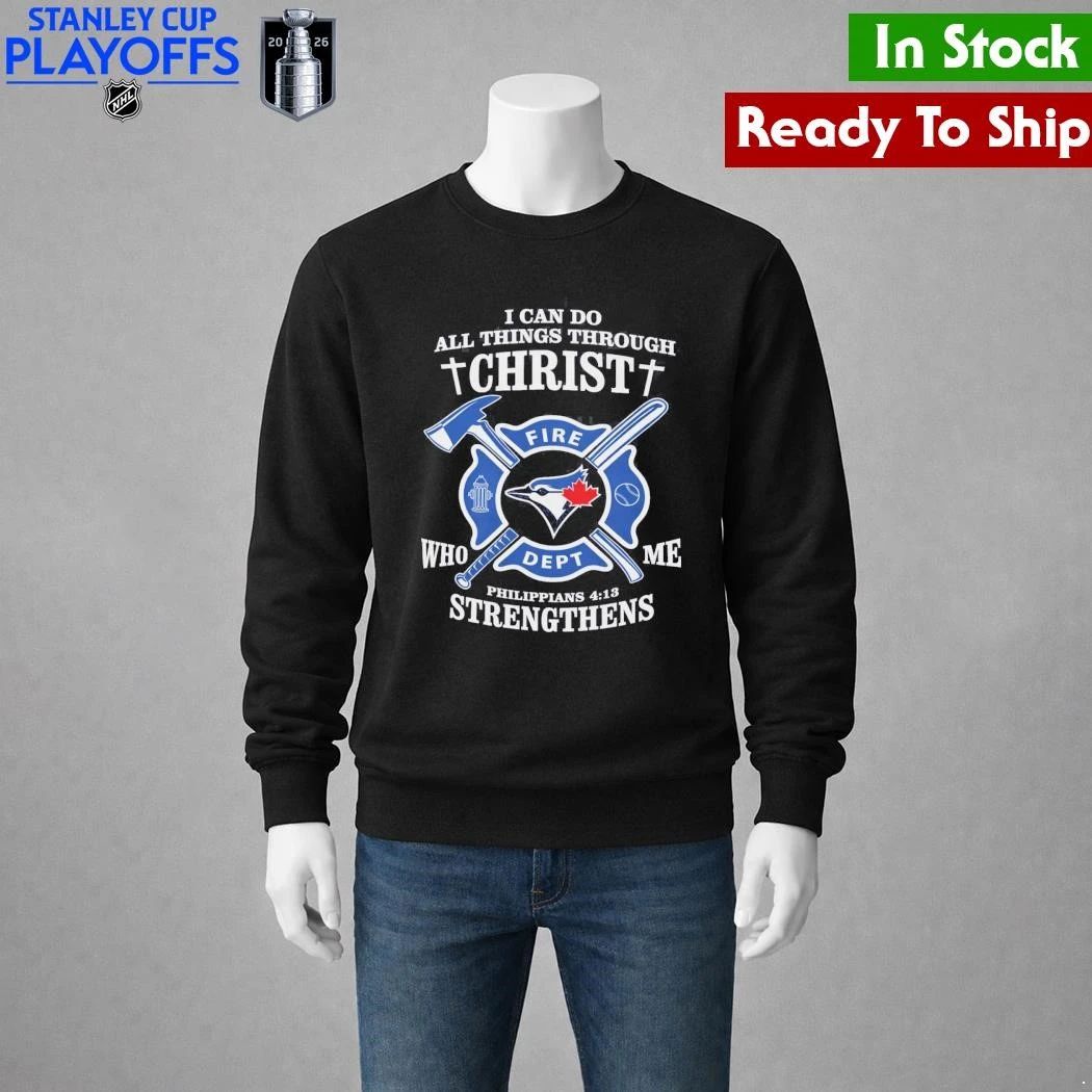 Toronto Blue I Can Do All Things Through Christ Strengthens Shirt Unisex , , , Long Sleeve Tee