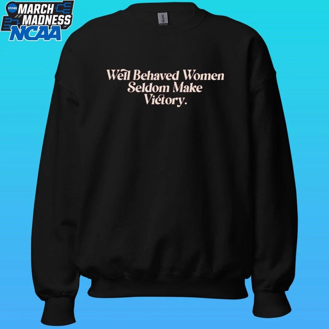 Well Behaved Women Seldom Make Victory Shirt Unisex , , , Long Sleeve Tee