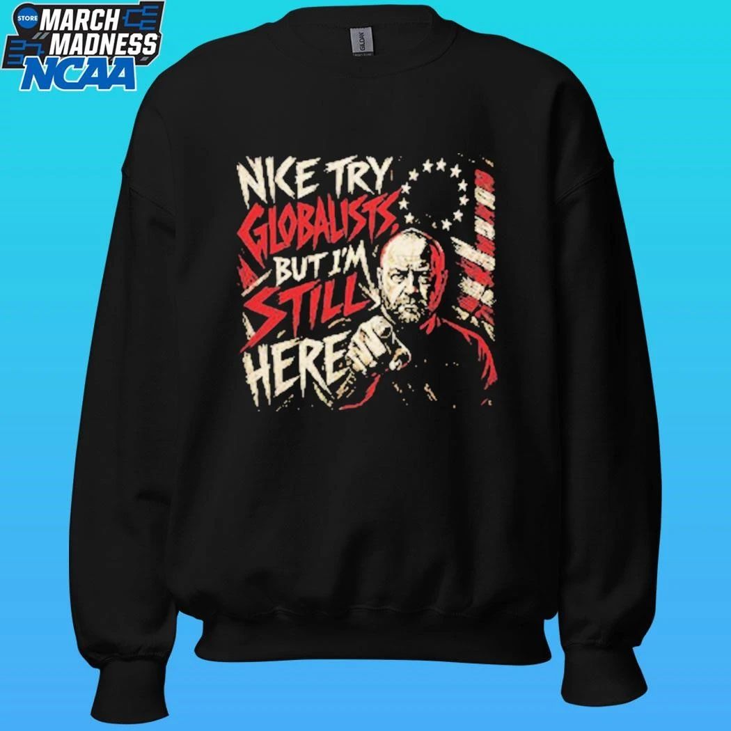 Try Globalists But I’m Still Here Flag Shirt Unisex , , , Long Sleeve Tee
