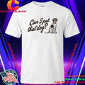 Haesicks Can I Pet That Dog Shirt
