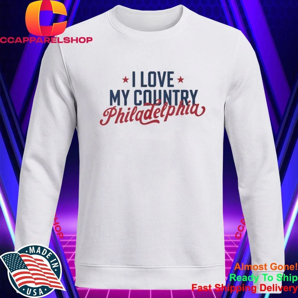I Love My Country Philadelphia Shirt
