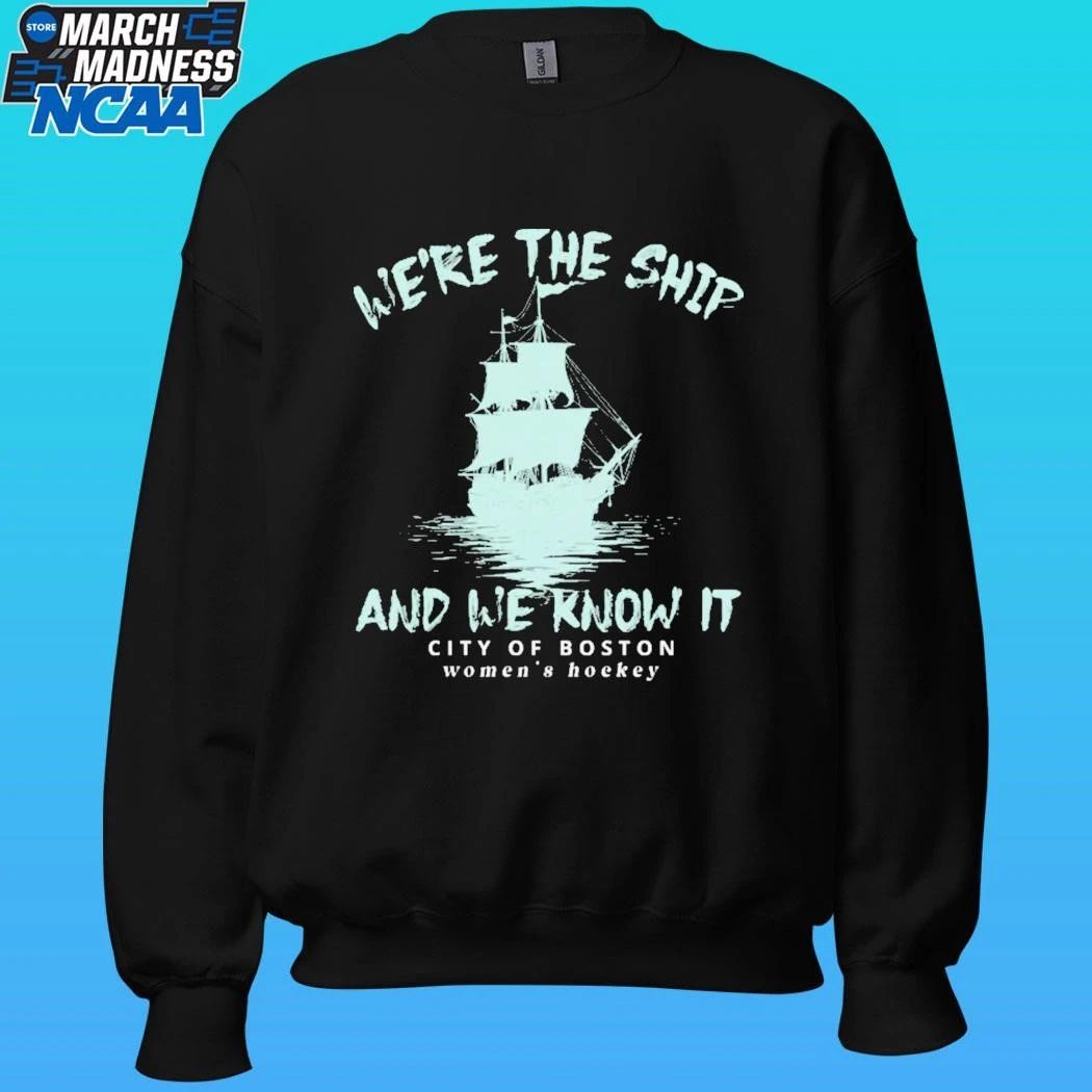 We’re The Ship And We Know It City Of Boston Women’s Hockey Shirt Unisex , , , Long Sleeve Tee