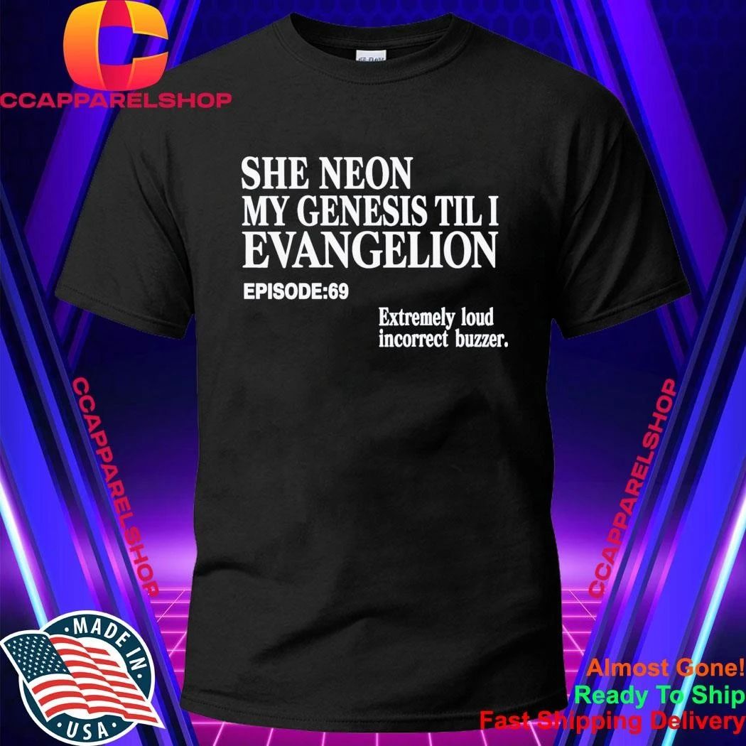 She Neon My Genesis Til I Evangelion Shirt