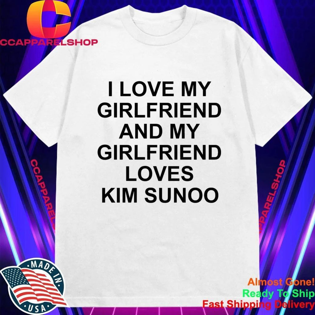 I Love My Girlfriend And My Girlfriend Loves Kim Sunoo Shirt