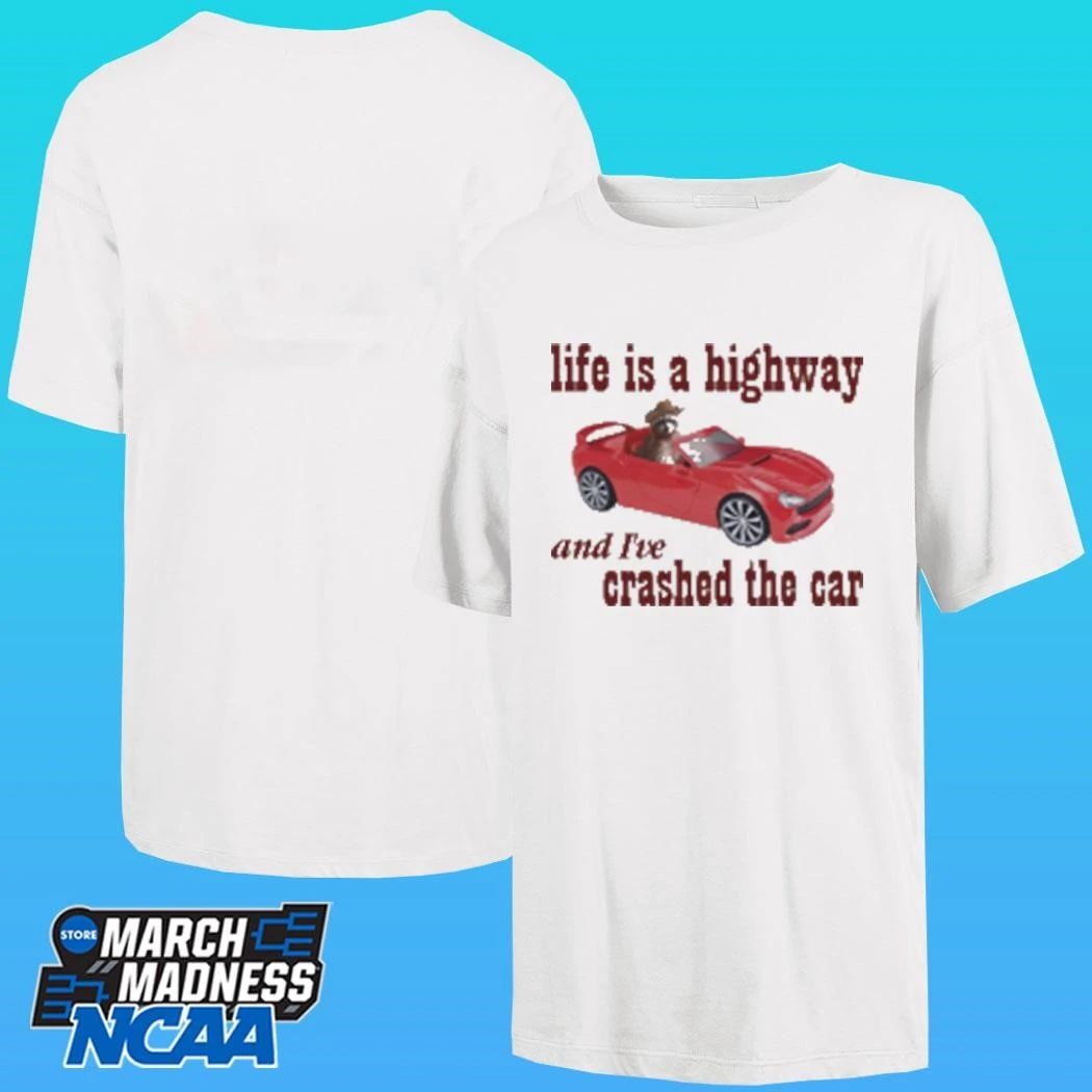 Life Is A Highway And I’ve Crashed The Car Raccoon Shirt Unisex , , , Long Sleeve Tee
