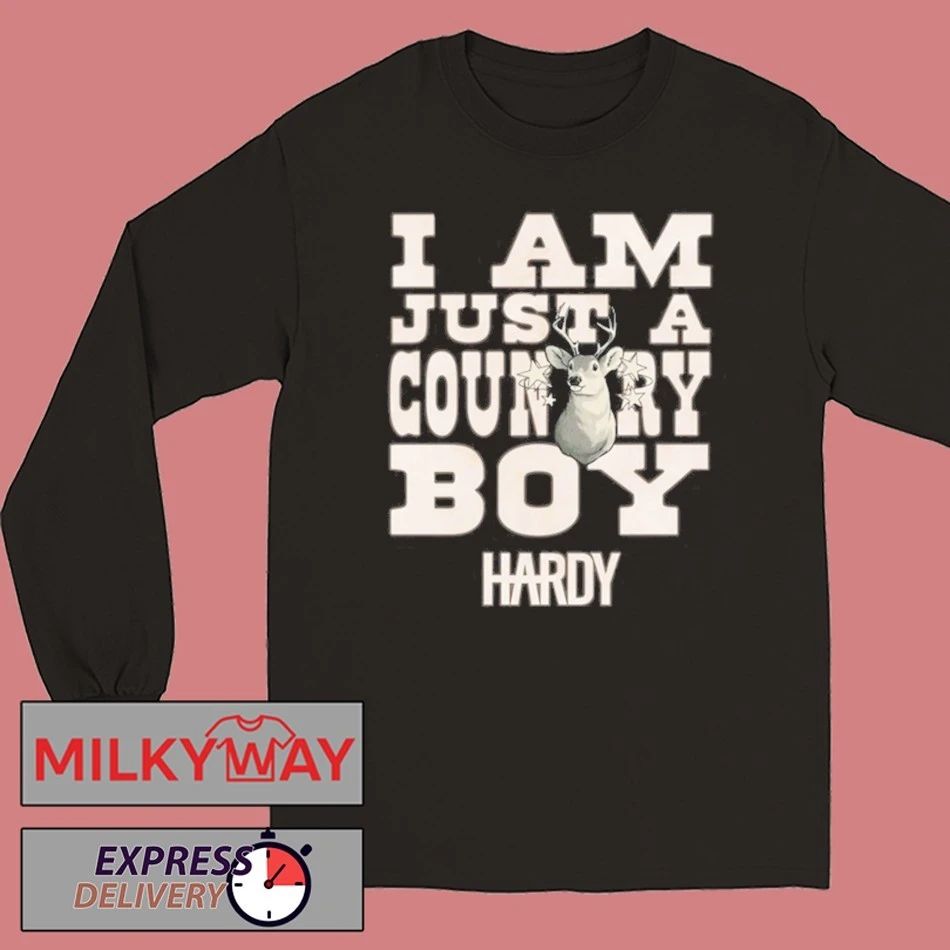 Hardy I Am Just a Country Boy Shirt Unisex , , , Long Sleeve Tee