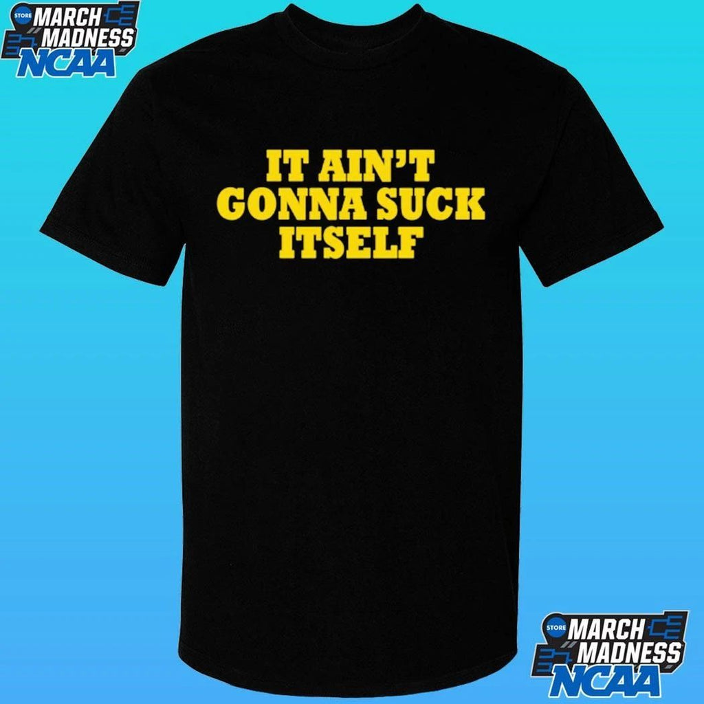 It Ain’t Gonna Suck Itself Shirt Unisex , , , Long Sleeve Tee
