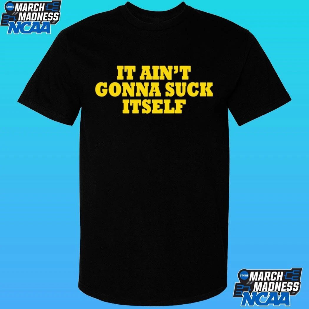 It Ain’t Gonna Suck Itself Shirt Unisex , , , Long Sleeve Tee